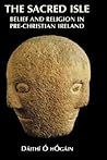 The Sacred Isle: Pre-Christian Religions in Ireland