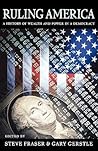 Ruling America: A History of Wealth and Power in a Democracy