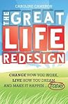 The Great Life Redesign - change how you work, live how you d... by Caroline  Cameron