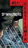 Downsiders by Neal Shusterman