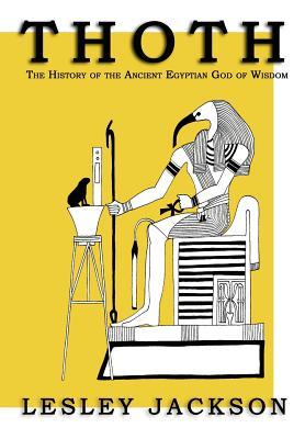 Thoth: The History of the Ancient Egyptian God of Wisdom (Paperback)