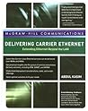 Delivering Carrier Ethernet: Extending Ethernet Beyond the LAN