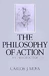 The Philosophy of Action: An Introduction The Philosophy of Action: An Introduction