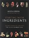 Starting with Ingredients by Aliza Green