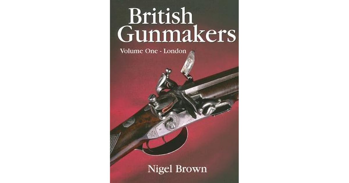 British Gunmakers London by Nigel Brown