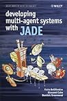 Developing Multi-Agent Systems with JADE (Wiley Series in Agent Technology) Developing Multi-Agent Systems with JADE (Wiley Series in Agent Technology)
