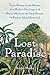 Lost Paradise: From Mutiny on the Bounty to a Modern-Day Legacy of Sexual Mayhem, the Dark Secrets of Pitcairn Island Revealed