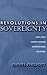 Revolutions in Sovereignty:...
