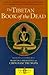 The Tibetan Book of the Dead: The Great Liberation Through Hearing In The Bardo (Shambhala Classics)