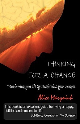 Thinking For a Change: Transforming your life by transforming your thoughts (Paperback)