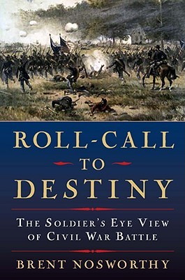 Roll Call to Destiny: The Soldier's Eye View of Civil War Battles (Hardcover)