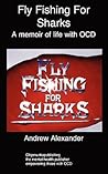 Fly Fishing for Sharks: Obsessive Compulsive Disorder