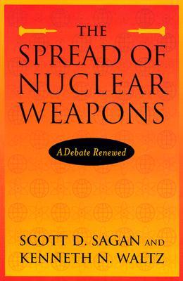 The Spread of Nuclear Weapons: A Debate Renewed (Paperback)