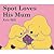 Spot Loves His Mum by Eric Hill