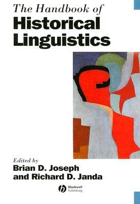 The Handbook of Historical Linguistics (Blackwell Handbooks in Linguistics)