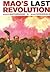 Mao’s Last Revolution by Roderick MacFarquhar