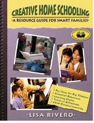 Creative Home Schooling: A Resource Guide for Smart Families (Paperback)