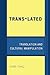 Trans-Lated: Translation and Cultural Manipulation