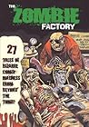 Zombie Factory: 27 Tales of Bizarre Comix Madness from Beyond the Tomb