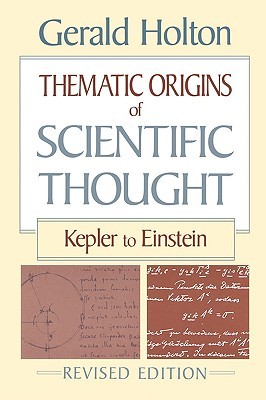 Thematic Origins of Scientific Thought: Kepler to Einstein (Paperback)