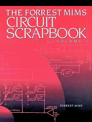 The Forrest Mims Circuit Scrapbook, Vol 1