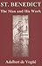 Saint Benedict: The Man and...