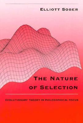 The Nature of Selection: Evolutionary Theory in Philosophical Focus (Paperback)