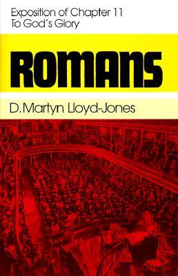 Romans: An Exposition of Chapter 11 to God's Glory