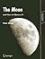 The Moon and How to Observe It (Astronomers' Observing Guides)