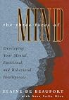 Three Faces of Mind: Developing Your Mental, Emotional, and Behavioral Intelligences Three Faces of Mind: Developing Your Mental, Emotional, and Behavioral Intelligences