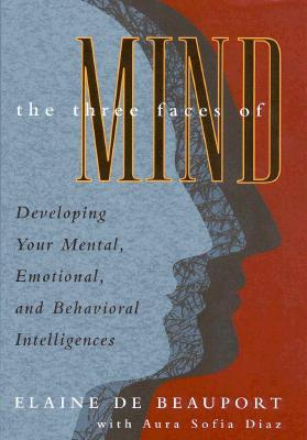 Three Faces of Mind: Developing Your Mental, Emotional, and Behavioral Intelligences (Hardcover)