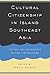 Cultural Citizenship in Island Southeast Asia: Nation and Belonging in the Hinterlands