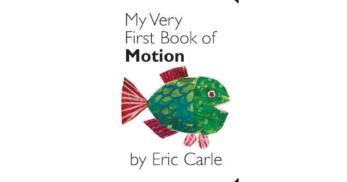 My Very First Book of Motion by Eric Carle