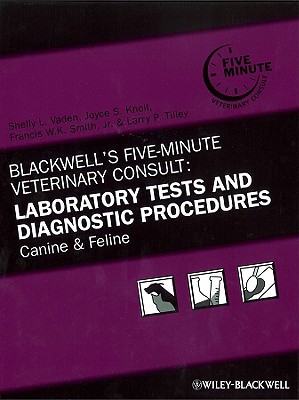 Blackwell's Five-Minute Veterinary Consult: Laboratory Tests and Diagnostic Procedures: Canine and Feline (Hardcover)