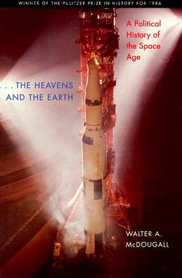 The Heavens and the Earth: A Political History of the Space Age (Paperback)