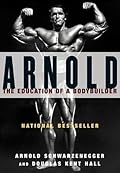 Arnold: The Education of a Bodybuilder