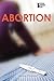 Abortion (Opposing Viewpoints)