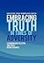 Embracing Truth in Times of Adversity: Learning How to Listen and Trust Divine Guidance