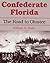 Confederate Florida: The Road to Olustee