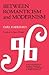 Between Romanticism and Modernism: Four Studies in the Music of the Later Nineteenth Century (California Studies in 19th-Century Music) (Volume 1)