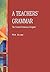 A Teachers' Grammar by R.A. Close