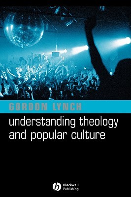 Understanding Theology and Popular Culture (Paperback)