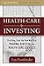 Healthcare Investing: Profiting from the New World of Pharma, Biotech, and Health Care Services (McGraw-Hill Finance & Investing)
