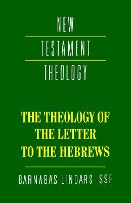 Theology of the Letter to Hebrews (New Testament Theology) (Volume 0)