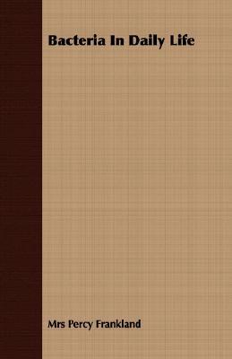 Bacteria in Daily Life (Paperback)