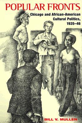 Popular Fronts: Chicago and African-American Cultural Politics, 1935-46 (Paperback)