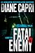 Fatal Enemy by Diane Capri Fatal Enemy by Diane Capri