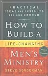 How to Build a Life-Changing Men's Ministry: Practical Ideas and Insights for Your Church
