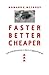 Faster, Better, Cheaper: Lo...