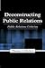 Deconstructing Public Relat...